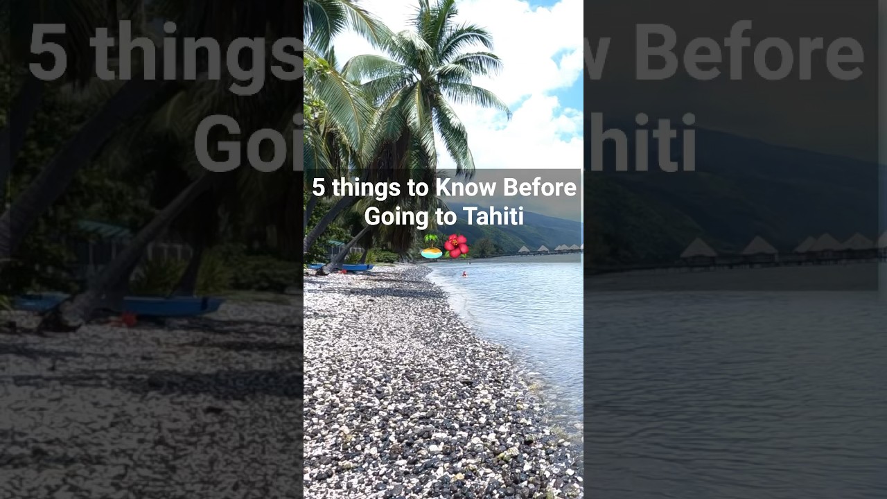 5 things you should know before going to Tahiti ! #tahiti #journey #travelguide