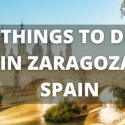 Zaragoza Spain Travel Guide: 13 BEST Things To Do In Zaragoza