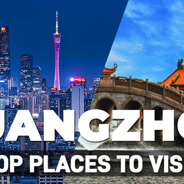Best 6 Things To Do In Guangzhou China – Guangzhou Travel Guide