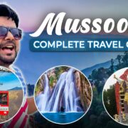 Complete Travel Guide to Mussoorie & Dheradun | Hotels, Attraction, Food, Transport and Expenses